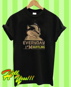 Everyday I'm Huffling T Shirt