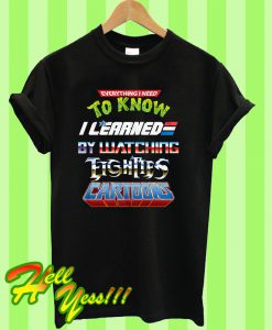 Everything I Need To Know Eighties Cartoons T Shirt