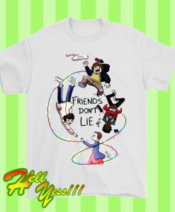 Friends Dont Lie T Shirt