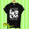 Haleb forever T Shirt