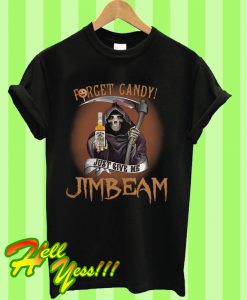 Halloween Forget candy just give me Jim Beam T Shirt