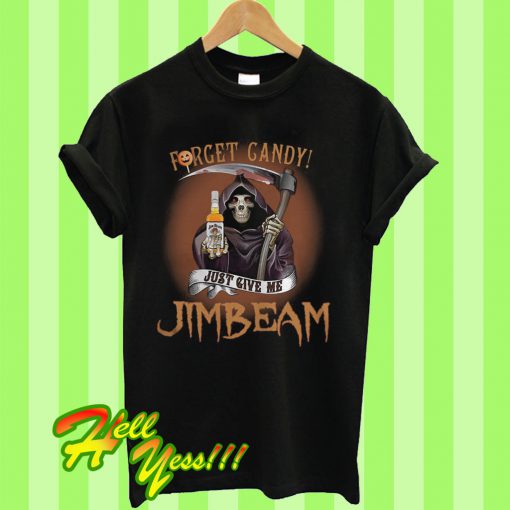 Halloween Forget candy just give me Jim Beam T Shirt