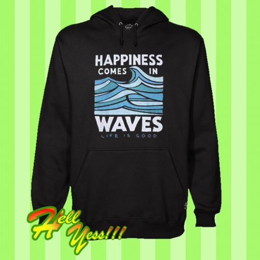 Happiness Comes In Waves Hoodie