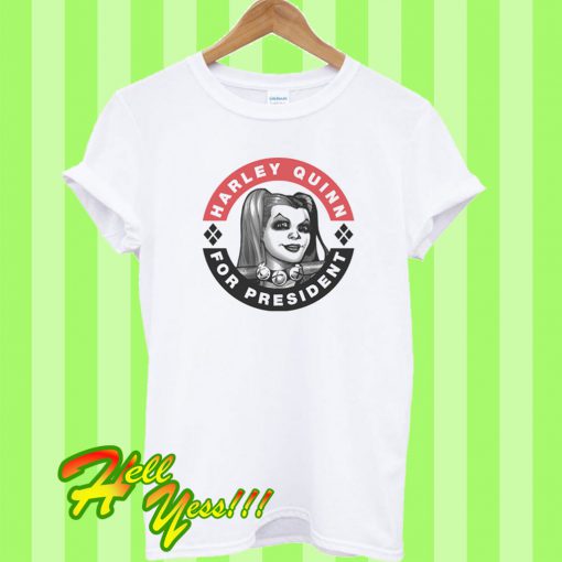 Harley Quinn For President T Shirt