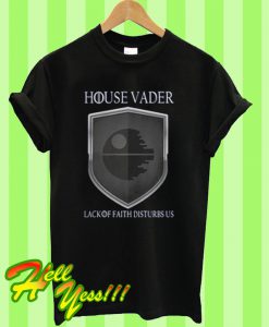 House Vader lack of faith disturbs us T Shirt