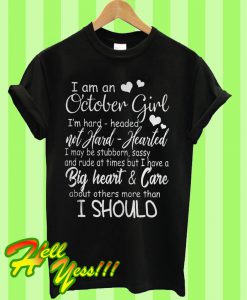 I Am An Octorber Girl I’m Hard Headed Not Hard Hearted T Shirt