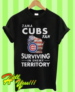 I am a cubs fan surviving in enemy territory T Shirt