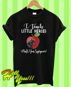 I teach little heroes Black Panther what's your superpower T Shirt