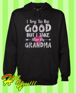 I try to be good but I take after my grandma floral Hoodie