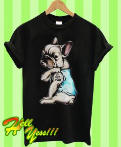 Im Frenchie Not A Pug T Shirt