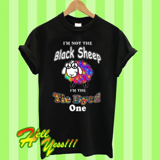 I'm Not The Black Sheep I'm The Tie Dyed One T Shirt