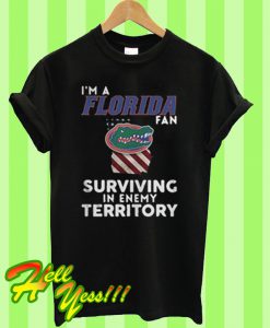 I’m a Florida fan surviving in enemy territory T Shirt