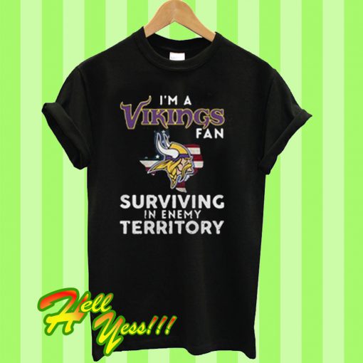 I’m a vikings fan surviving in enemy territory T Shirt