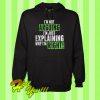 I’m not arguing I’m just explaining why I’m right Hoodie