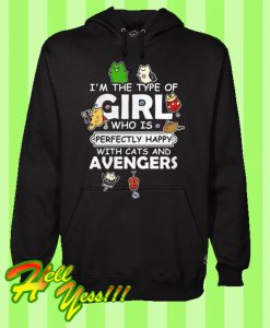 I'm the type of girl who is perfectly happy with cats and avengers Hoodie