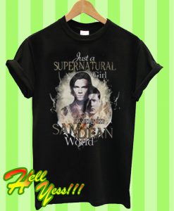 Just a supernatural girl living in Sam Dean world T Shirt