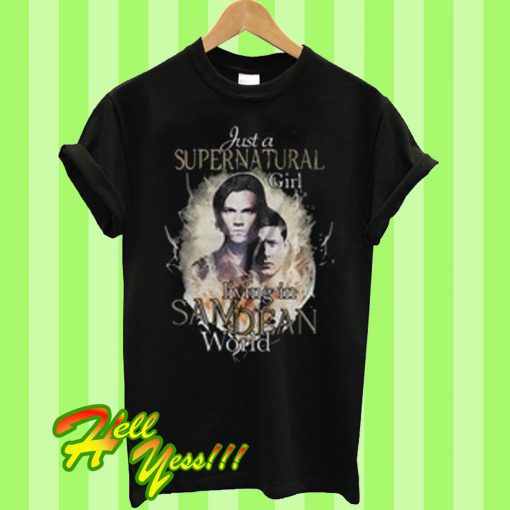 Just a supernatural girl living in Sam Dean world T Shirt