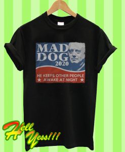 Mad Dog 2020 He Keeps T Shirt