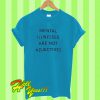 Mental Illnesses Are not Adjectives T Shirt