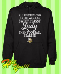 Minnesota Vikings all summer long she was a sweet classy lady then football started Hoodie