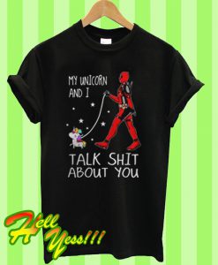 My unicorn and I talk shit about you T Shirt