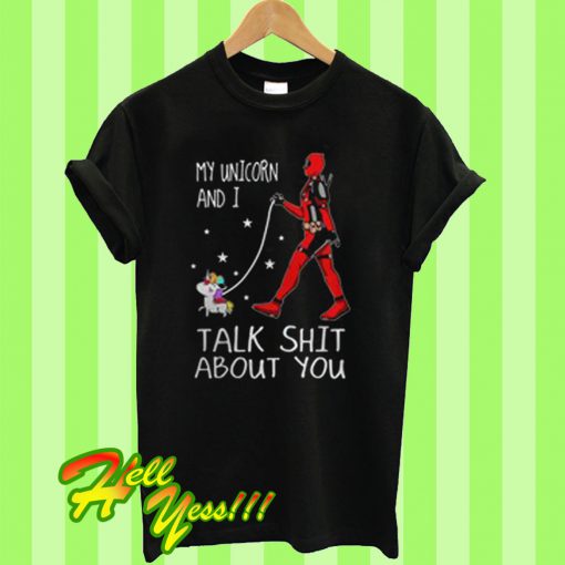 My unicorn and I talk shit about you T Shirt