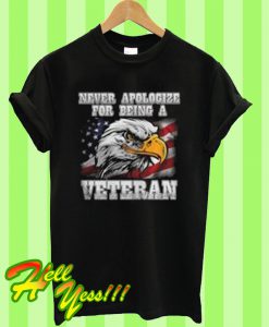 Never Apologize For Being A Veteran T Shirt