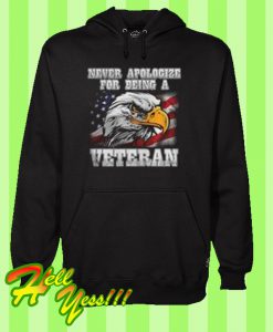 Never Apologize For Being A Veteran Hoodie