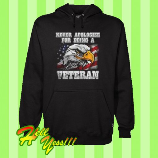Never Apologize For Being A Veteran Hoodie