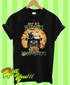 Not All Witches Drive Broomsticks T Shirt