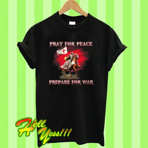 Pray For Peace Prepare For War T Shirt