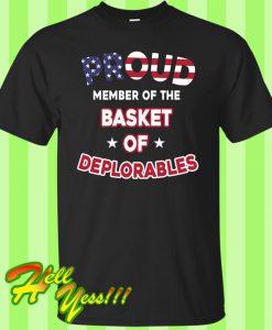 Proud Member Of The Basket Of Deplorables T Shirt