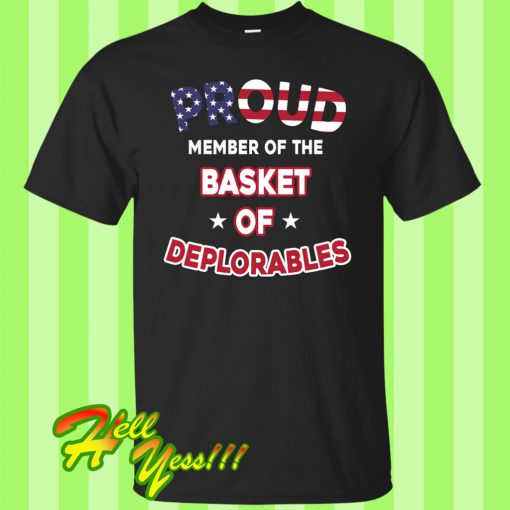 Proud Member Of The Basket Of Deplorables T Shirt