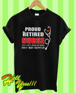 Proud Retired Nurse T Shirt