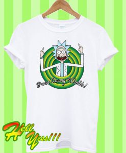 Rick And Morty Peace Among World T Shirt