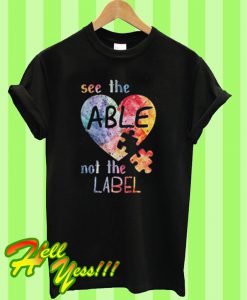 See The Able Not The Label T Shirt