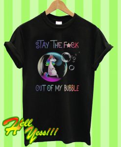 Stay the fuck out of my bubble T Shirt