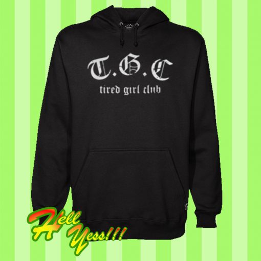 TGC tired girl club Hoodie