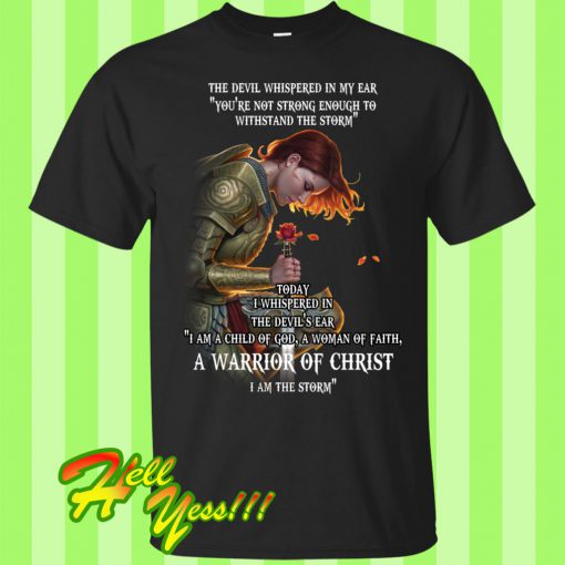 The devil whispered in my ear you're not strong T Shirt