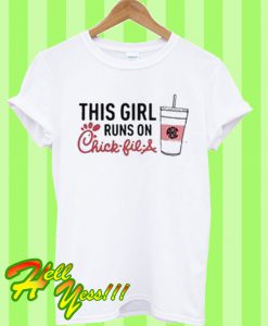 This Girl Runs On Chick Fil A T Shirt