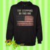 Try Stepping On This One America Flag Hoodie
