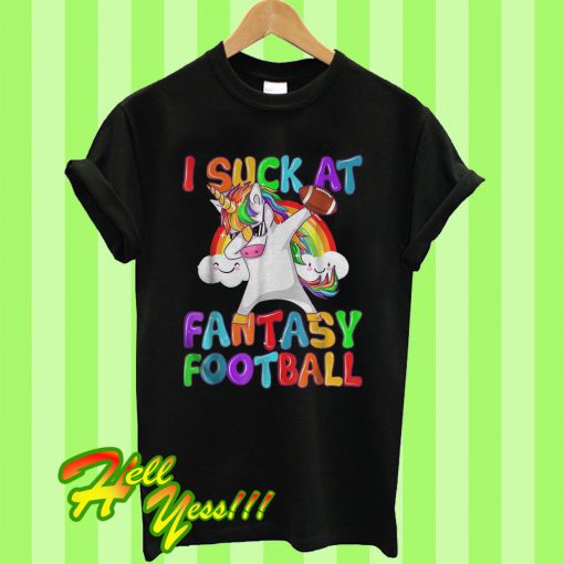 Unicorn I Suck At Fantasy Football T Shirt