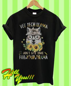 Vet tech llama ain’t got time for your drama T Shirt