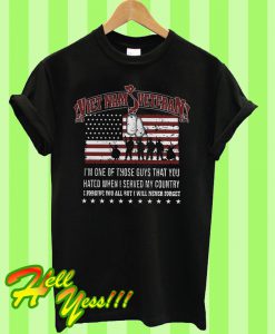 Vietnam veteran I’m one of those guys that you hated when I served my country I forgive you all but T Shirt