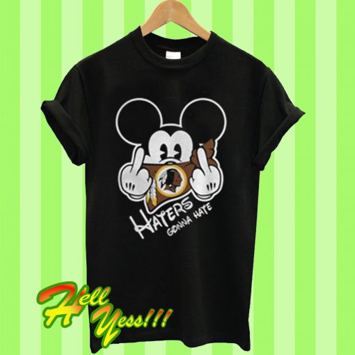 Washington Redskins Haters Gonna Hate Mickey Mouse T Shirt
