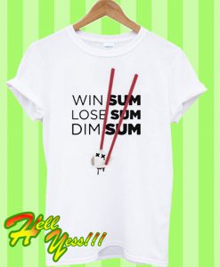 Win Sum Lose Sum Dim SumT Shirt