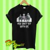 You can’t sit with us T Shirt