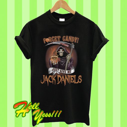 Halloween Forget candy just give me Jack Daniels T Shirt