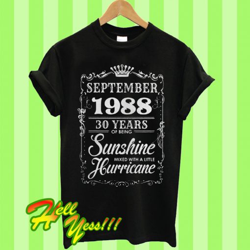 September 1988 30 year of being sunshine mixed with a little hurricane T Shirt