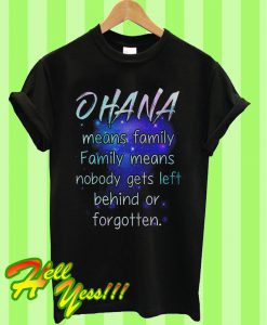 Ohana Means Family Family Means Nobody Gets Left T Shirt